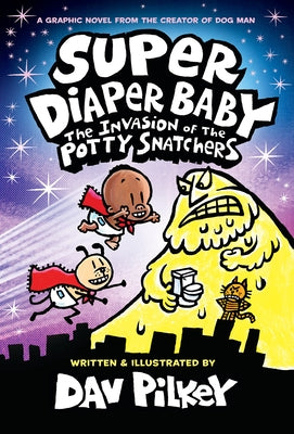 Super Diaper Baby: The Invasion of the Potty Snatchers: Color Edition (from the Creator of Dog Man) by Pilkey, Dav