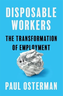 Disposable Workers: The Transformation of Employment by Osterman, Paul