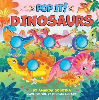 Pop It! Dinosaurs by Sobotka, Amanda