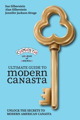 Ultimate Guide to Modern American Canasta: Canasta League of America by Silberstein, Sue And Alan