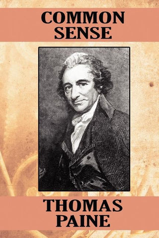 Common Sense: An Argument for Independence by Paine, Thomas