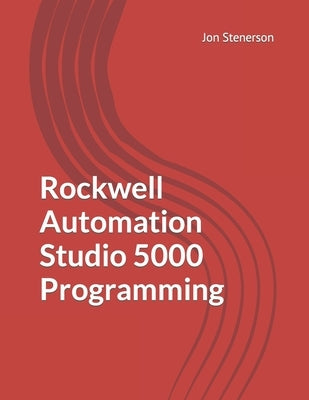 Rockwell Automation Studio 5000 Programming by Stenerson, Jon