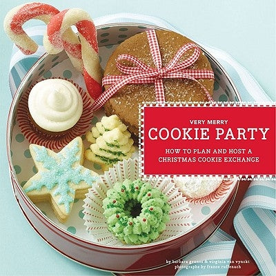 Very Merry Cookie Party: How to Plan and Host a Christmas Cookie Exchange by Van Vynckt, Virginia