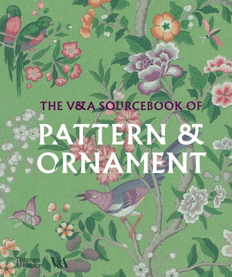 The V&a Sourcebook of Pattern & Ornament by Calver, Amelia