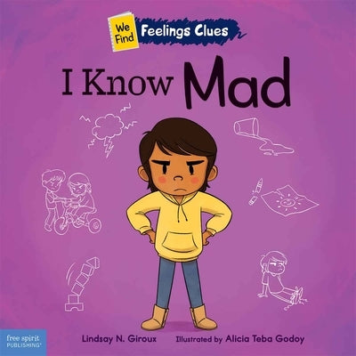 I Know Mad: A Book about Feeling Mad, Frustrated, and Jealous by Giroux, Lindsay N.