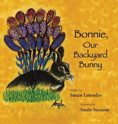 Bonnie, Our Backyard Bunny by Letendre, Susan