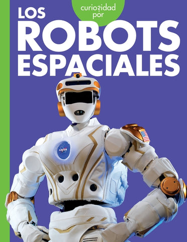 Curiosidad Por Los Robots Espaciales by Nargi, Lela