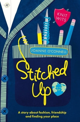 Stitched Up: A Story about Fashion, Friendship and Finding Your Place by O'Connell, Joanne