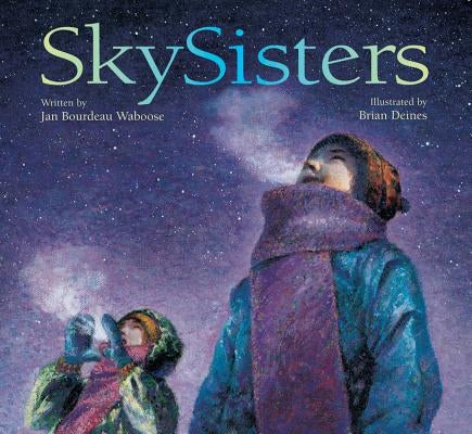 Skysisters by Bourdeau Waboose, Jan