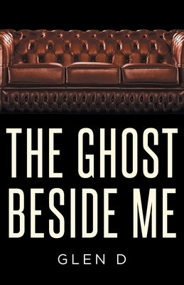 The Ghost Beside Me by D, Glen