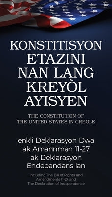 The Constitution of the United States in Haitian Creole: Konstitisyon Etazini Nan Lang Krey?l Ayisyen by Martz, Melissa