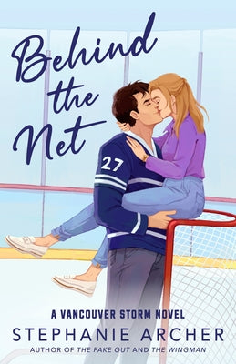 Behind the Net: A Vancouver Storm Novel by Archer, Stephanie