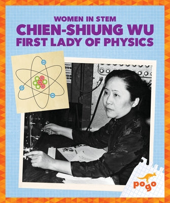 Chien-Shiung Wu: First Lady of Physics by Maccarald, Clara