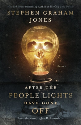 After the People Lights Have Gone Off: Stories by Jones, Stephen Graham