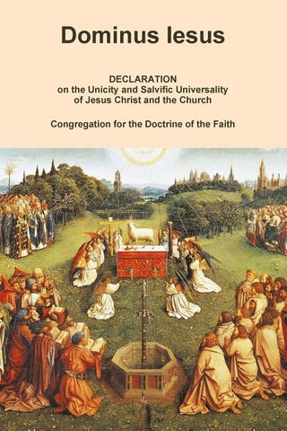 DOMINUS IESUS, Declaration on the Unicity and Salvific Universality of Jesus Christ and the Church by Congregation for the Doctrine of the Fai