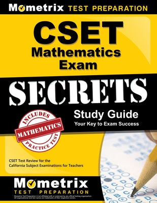 Cset Mathematics Exam Secrets Study Guide: Cset Test Review for the California Subject Examinations for Teachers by Mometrix California Teacher Certificatio