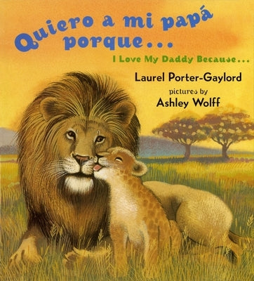 Quiero a Mi Papa Porque (I Love My Daddy Because English / Spanishedition) by Gaylord, Laurel Porter