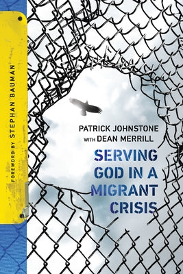 Serving God in a Migrant Crisis: Ministry to People on the Move by Johnstone, Patrick