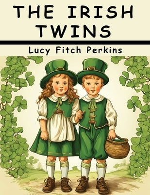 The Irish Twins by Lucy Fitch Perkins