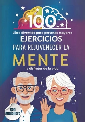 Libro Divertido para Personas Mayores: 100 ejercicios para rejuvenecer la mente y disfrutar de la vida by Fedriani, Marta