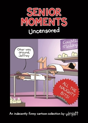 Senior Moments: Uncensored by Whyatt, Tim