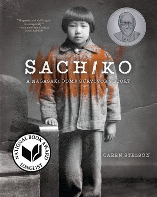 Sachiko: A Nagasaki Bomb Survivor's Story by Stelson, Caren