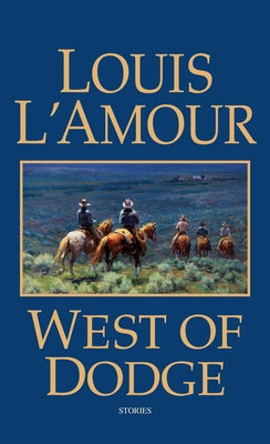 West of Dodge: Stories by L'Amour, Louis
