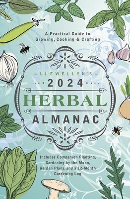 Llewellyn's 2024 Herbal Almanac: A Practical Guide to Growing, Cooking & Crafting by Llewellyn