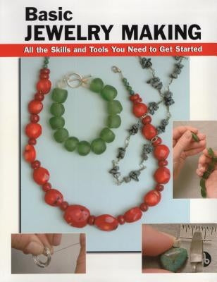 Basic Jewelry Making: All the Skills and Tools You Need to Get Started by Allison, Sandy