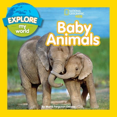 Explore My World Baby Animals by Delano, Marfe Ferguson