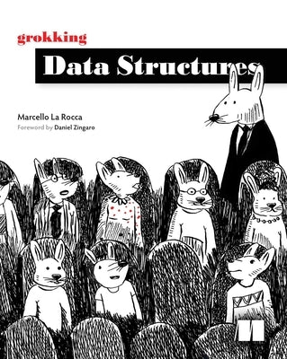 Grokking Data Structures by La Rocca, Marcello