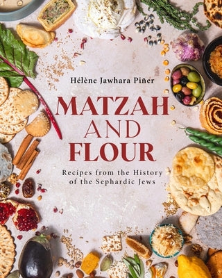 Matzah and Flour: Recipes from the History of the Sephardic Jews by Pi&#195;&#177;er, H&#195;&#169;l&#195;&#168;ne Jawhara