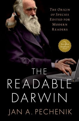 The Readable Darwin: The Origin of Species Edited for Modern Readers by Pechenik, Jan A.
