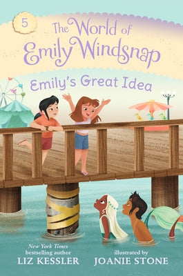 The World of Emily Windsnap: Emily's Great Idea: (A Magical Mermaid Early Reader Chapter Book about Friendship and Teamwork for Kids Ages 5-8) by Kessler, Liz