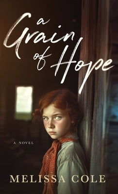 A Grain of Hope by Cole, Melissa