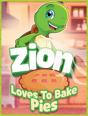 Zion Loves to Bake Pies by Miller, P.