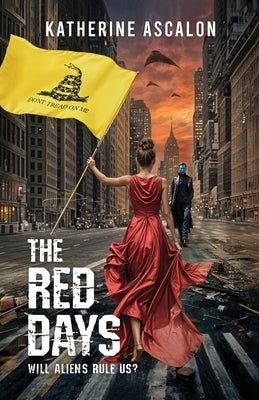 The Red Days: Will Aliens Rule Us? by Ascalon, Katherine