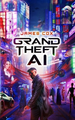 Grand Theft AI by Cox, James