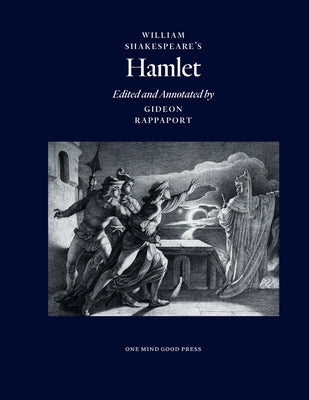 William Shakespeare's Hamlet, Edited and Annotated by Gideon Rappaport by Rappaport, Gideon