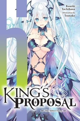 King's Proposal, Vol. 6 (Light Novel): The Silver Fairy by Tachibana, Koushi