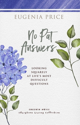 No Pat Answers: Looking Squarely at Life's Most Difficult Questions by Price, Eugenia