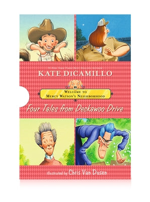 Welcome to Mercy Watson's Neighborhood: Four Tales from Deckawoo Drive by DiCamillo, Kate