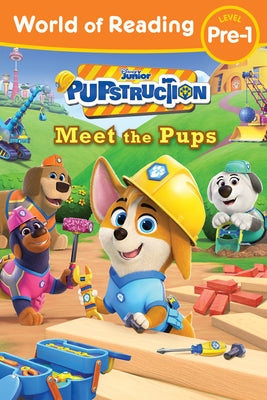 World of Reading: Pupstruction: Meet the Pups by Higginson, Sheila Sweeny