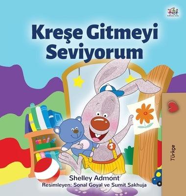 I Love to Go to Daycare (Turkish Children's Book) by Admont, Shelley