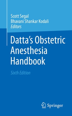 Datta's Obstetric Anesthesia Handbook by Segal, Scott