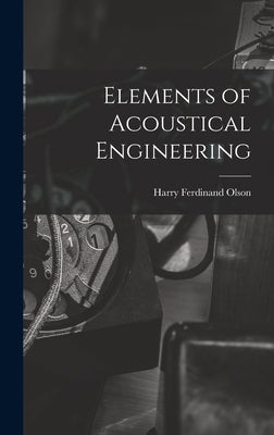 Elements of Acoustical Engineering by Olson, Harry Ferdinand 1901-