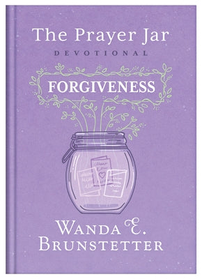 The Prayer Jar Devotional: Forgiveness by Brunstetter, Wanda E.