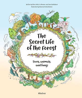 The Secret Life of the Forest: Trees, Animals, and Fungi by Sedlackova, Jana