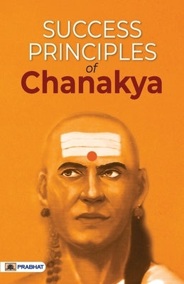Success Principles of Chanakya by Sharma, Mahesh Dutt