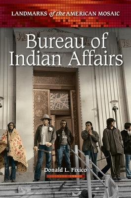 Bureau of Indian Affairs by Fixico, Donald L.